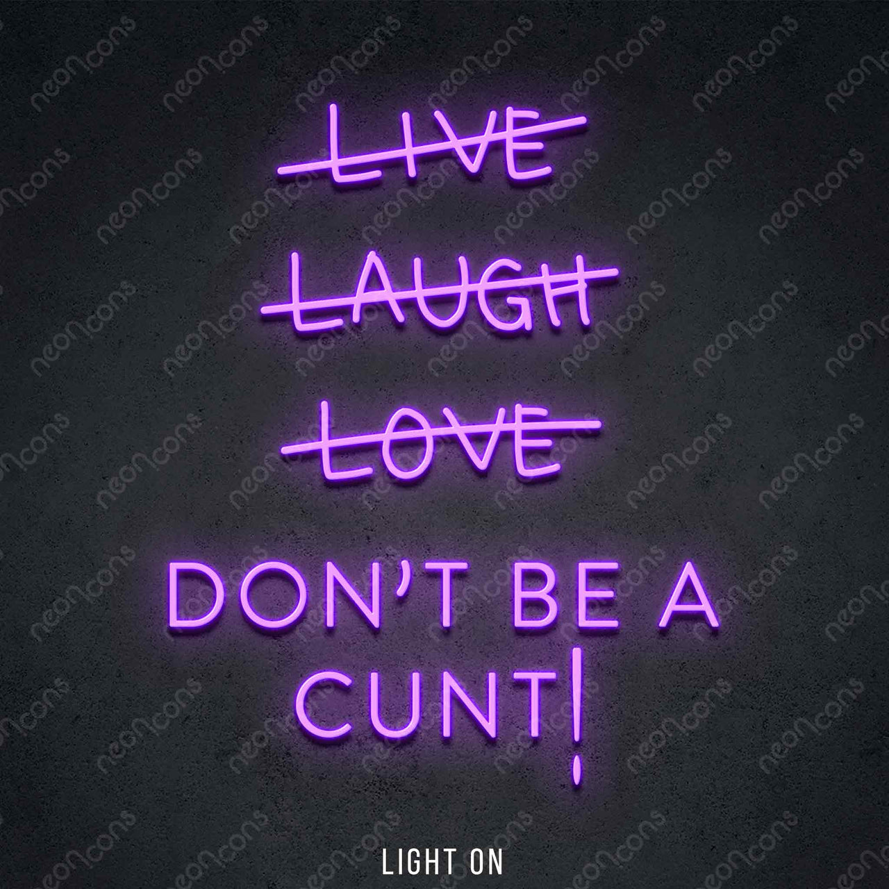 "Live Laugh Love Don't Be A Cunt" LED Neon 45cm (1.5ft) / Purple / LED Neon by Neon Icons