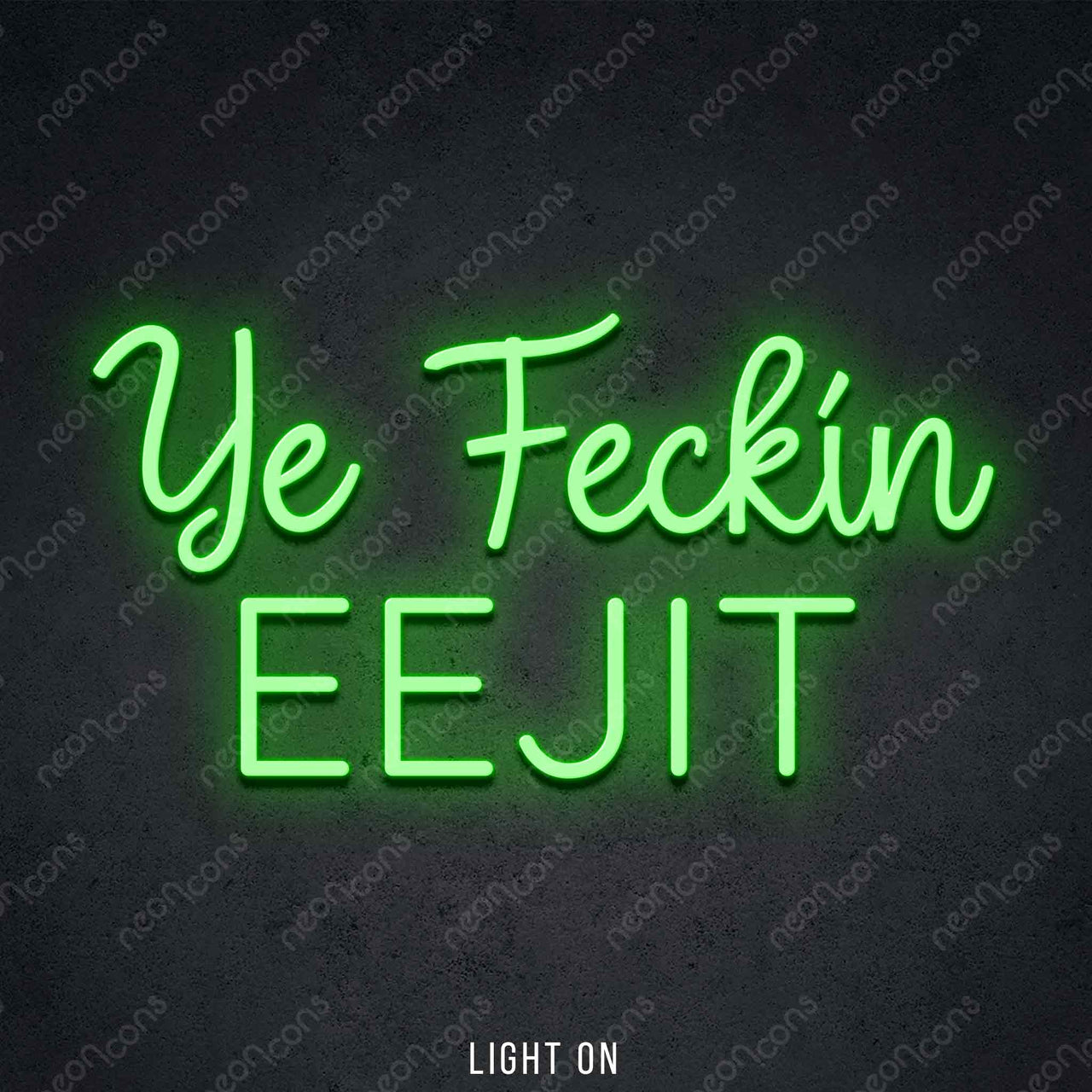 "Ye Feckin Eejit" LED Neon 45cm (1.5ft) / Green / LED Neon by Neon Icons