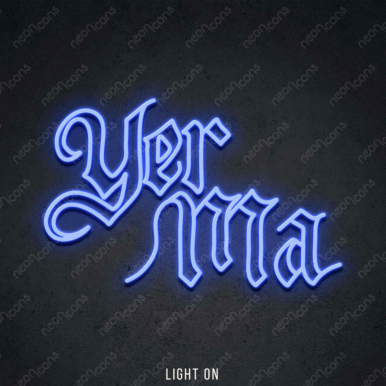 "Yer Ma" LED Neon 45cm (1.5ft) / Blue / LED Neon by Neon Icons