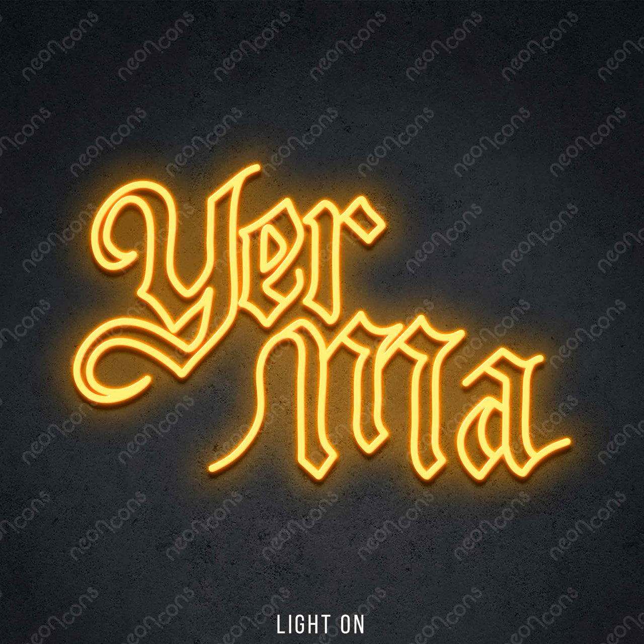 "Yer Ma" LED Neon 45cm (1.5ft) / Orange / LED Neon by Neon Icons