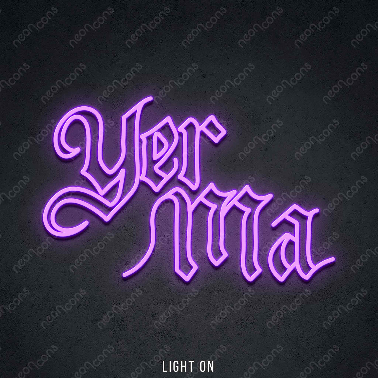 "Yer Ma" LED Neon 45cm (1.5ft) / Purple / LED Neon by Neon Icons