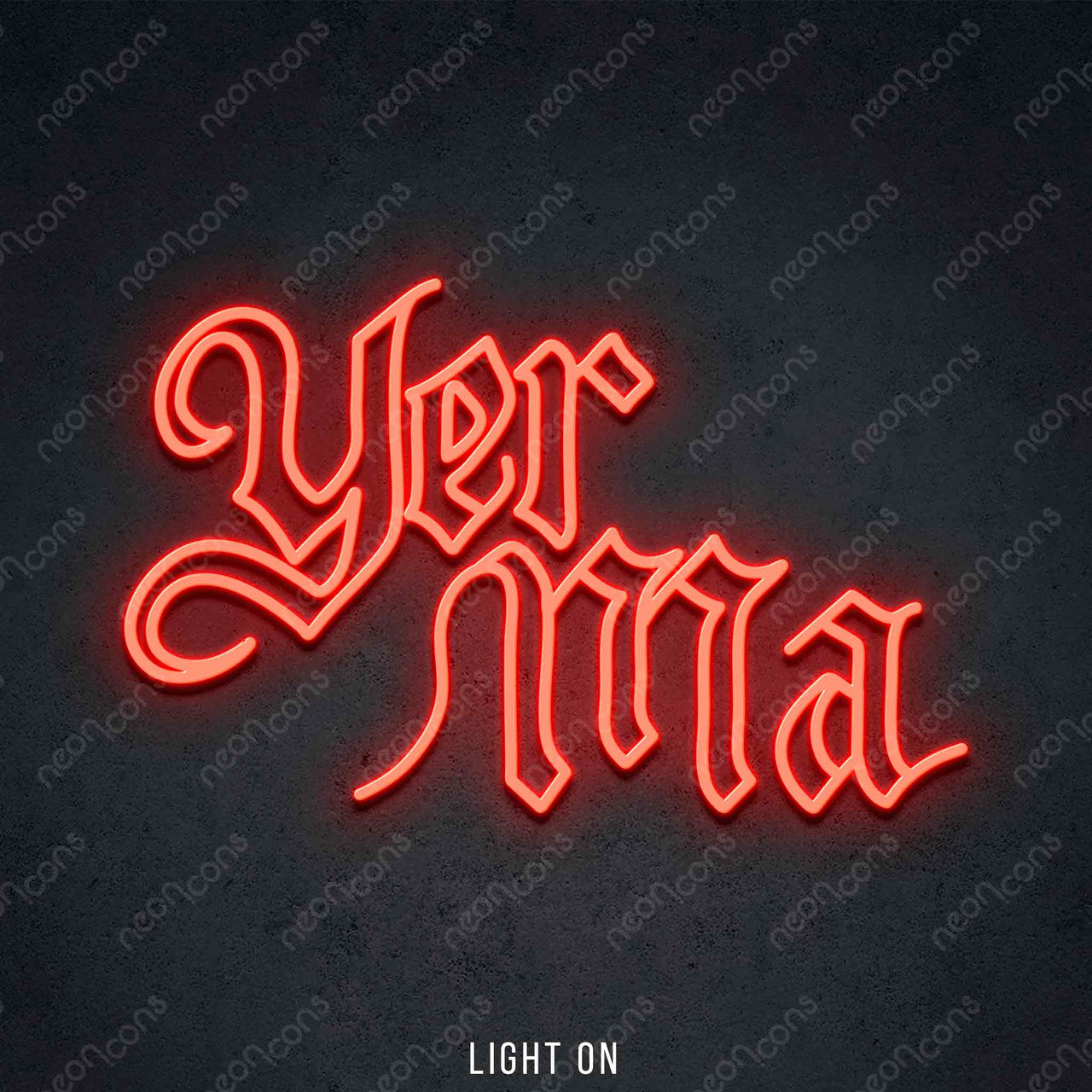 "Yer Ma" LED Neon 45cm (1.5ft) / Red / LED Neon by Neon Icons