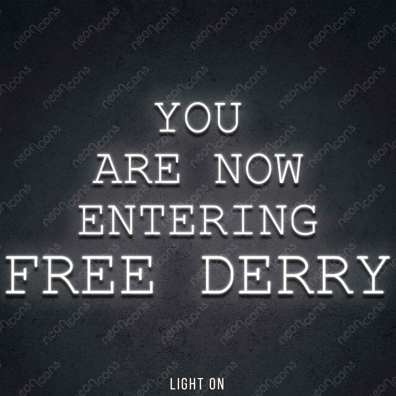 "You Are Now Entering Free Derry" LED Neon 45cm (1.5ft) / White / LED Neon by Neon Icons